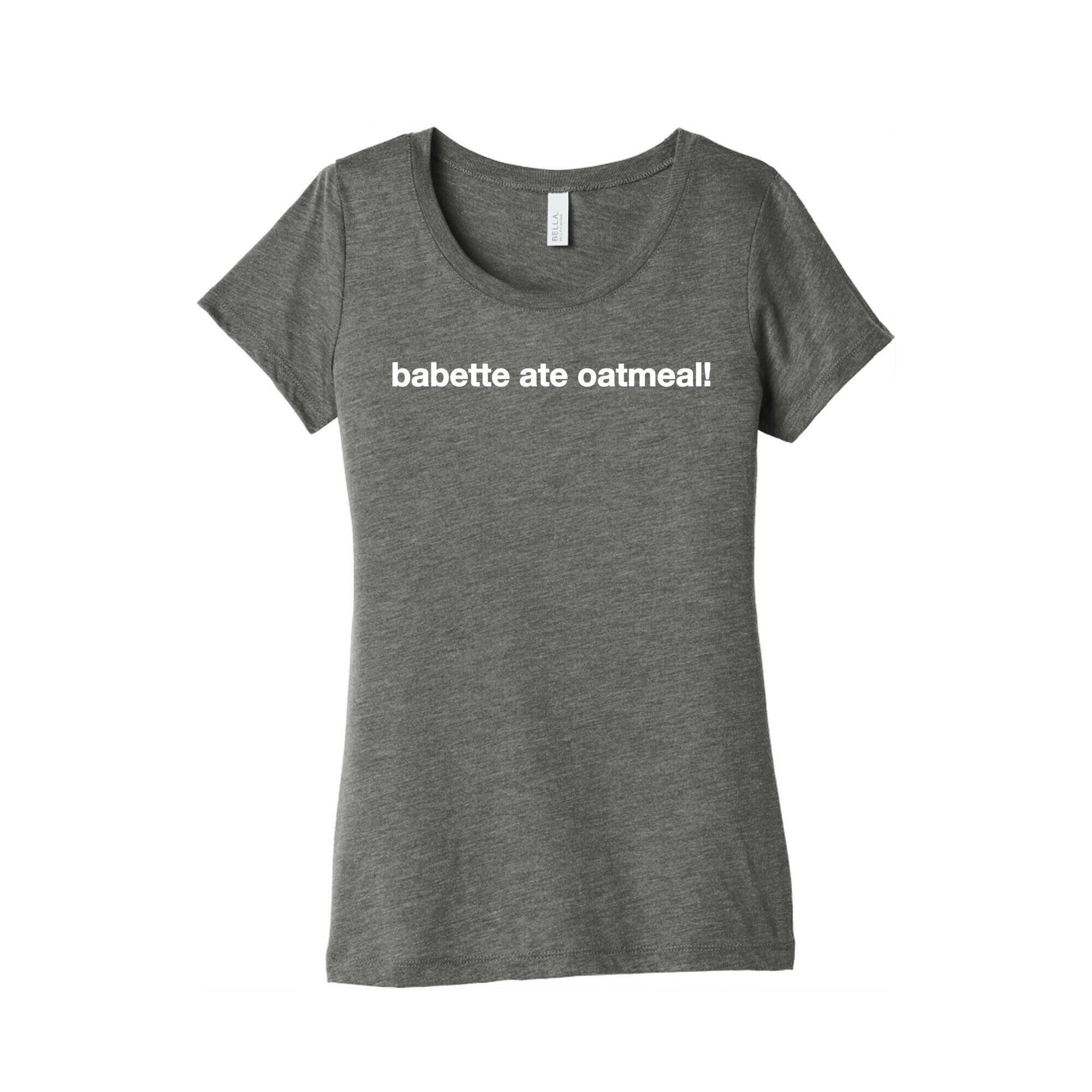Babette Ate Oatmeal! Women's Triblend Tee